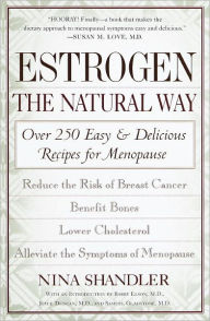 Title: Estrogen: The Natural Way: Over 250 Easy and Delicious Recipes for Menopause, Author: Nina Shandler