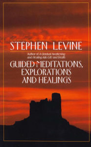 Title: Guided Meditations, Explorations and Healings, Author: Stephen Levine