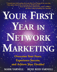 Title: Your First Year in Network Marketing: Overcome Your Fears, Experience Success, and Achieve Your Dreams!, Author: Mark Yarnell