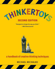 Title: Thinkertoys: A Handbook of Creative-Thinking Techniques, Author: Michael Michalko