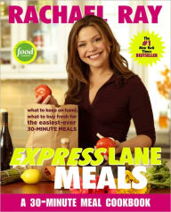 Title: Rachael Ray Express Lane Meals: What to Keep on Hand, What to Buy Fresh for the Easiest-Ever 30-Minute Meals: A Cookbook, Author: Rachael Ray