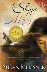 Title: The Shape of Mercy: A Novel, Author: Susan Meissner