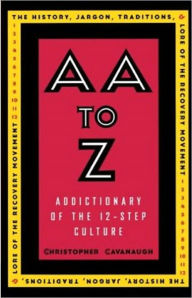 Title: AA to Z: An Addictionary of the 12-Step Culture, Author: Christopher Cavanaugh