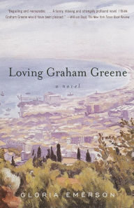 Title: Loving Graham Greene: A Novel, Author: Gloria Emerson