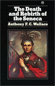 Title: Death and Rebirth of Seneca, Author: Anthony Wallace