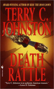 Title: Death Rattle: A Novel, Author: Terry C. Johnston