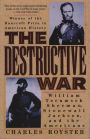 The Destructive War: William Tecumseh Sherman, Stonewall Jackson, and the Americans