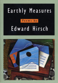 Title: Earthly Measures: Poems, Author: Edward Hirsch