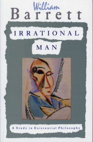 Title: Irrational Man: A Study in Existential Philosophy, Author: William Barrett