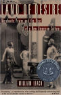 Land of Desire: Merchants, Power, and the Rise of a New American Culture