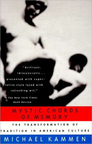 Mystic Chords of Memory: The Transformation of Tradition in American Culture