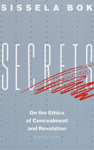 Title: Secrets: On the Ethics of Concealment and Revelation, Author: Sissela Bok