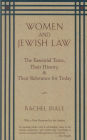 Women and Jewish Law: The Essential Texts, Their History, and Their Relevance for Today