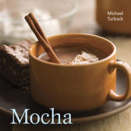 Title: Mocha: [A Recipe Book], Author: Michael Turback