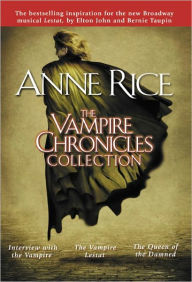 Title: The Vampire Chronicles Collection: Interview with the Vampire, The Vampire Lestat, The Queen of the Damned, Author: Anne Rice