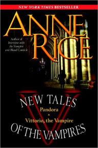 Title: New Tales of the Vampires: includes Pandora and Vittorio the Vampire, Author: Anne Rice