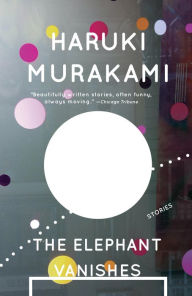 Title: The Elephant Vanishes, Author: Haruki Murakami