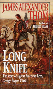 Title: Long Knife: A Novel, Author: James Alexander Thom