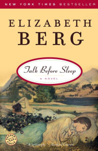 Title: Talk Before Sleep: A Novel, Author: Elizabeth Berg