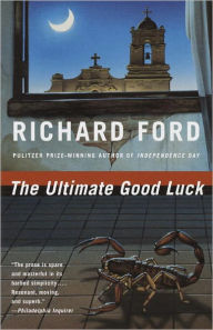 Title: The Ultimate Good Luck, Author: Richard Ford