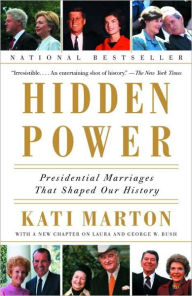 Title: Hidden Power: Presidential Marriages That Shaped Our History, Author: Kati Marton