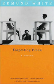 Title: Forgetting Elena: A Novel, Author: Edmund White