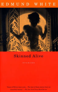 Title: Skinned Alive: Stories, Author: Edmund White