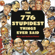 Title: The 776 Stupidest Things Ever Said, Author: Ross Petras