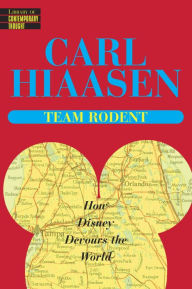 Title: Team Rodent: How Disney Devours the World, Author: Carl Hiaasen