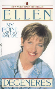 Title: My Point...And I Do Have One, Author: Ellen DeGeneres
