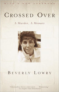 Title: Crossed Over: A Murder, A Memoir, Author: Beverly Lowry