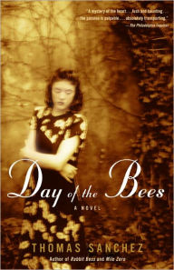 Title: Day of the Bees: A Novel, Author: Thomas Sanchez