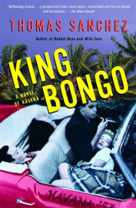 Title: King Bongo: A Novel of Havana, Author: Thomas Sanchez