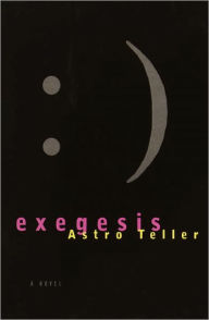 Title: Exegesis, Author: Astro Teller