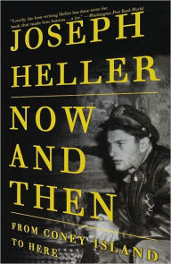 Title: Now and Then: From Coney Island to Here, Author: Joseph Heller