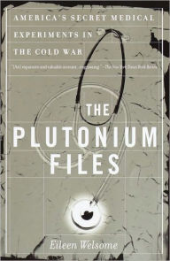 Scribd free download ebooks The Plutonium Files: America's Secret Medical Experiments in the Cold War English version