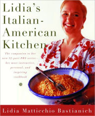 Title: Lidia's Italian-American Kitchen: A Cookbook, Author: Lidia Matticchio Bastianich