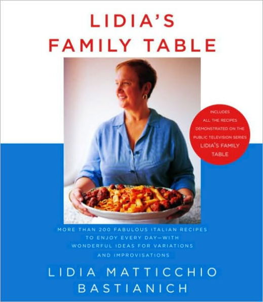 Lidia's Family Table: for Variations and Improvisations: A Cookbook