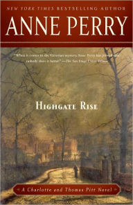 Title: Highgate Rise (Thomas and Charlotte Pitt Series #11), Author: Anne Perry