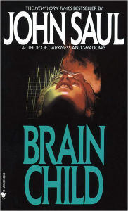 Title: Brain Child: A Novel, Author: John Saul