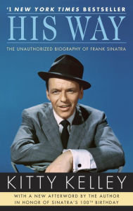 Title: His Way: The Unauthorized Biography of Frank Sinatra, Author: Kitty Kelley