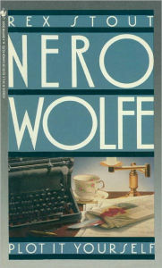Title: Plot It Yourself (Nero Wolfe Series), Author: Rex Stout