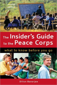 Title: The Insider's Guide to the Peace Corps: What to Know Before You Go, Author: Dillon Banerjee