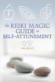 Title: The Reiki Magic Guide to Self-Attunement, Author: Brett Bevell