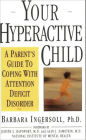 Your Hyperactive Child: A Parent's Guide to Coping with Attention Deficit Disorder