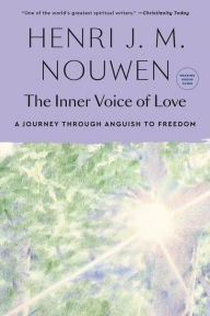 Title: The Inner Voice of Love: A Journey Through Anguish to Freedom, Author: Henri J. M. Nouwen