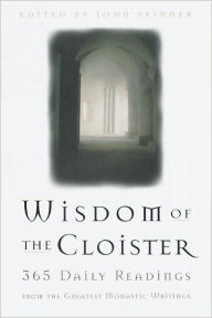 Title: The Wisdom of the Cloister: 365 Daily Readings from the Greatest Monastic Writings, Author: John Skinner