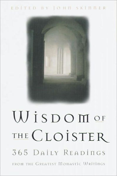 The Wisdom of the Cloister: 365 Daily Readings from the Greatest Monastic Writings