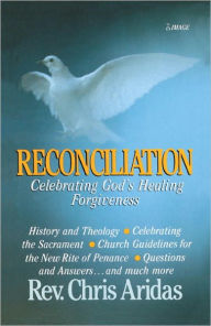Title: Reconciliation: Celebrating Gods Healing Forgiveness, Author: Chris Aridas