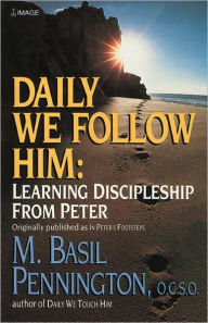 Title: Daily We Follow Him: Learning Discipleship from Peter, Author: Basil Pennington